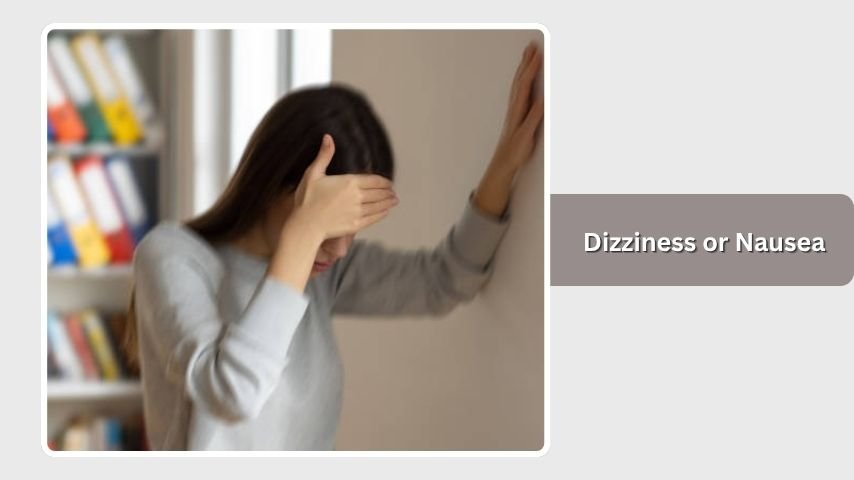 Dizziness or Nausea